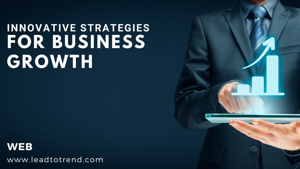 Innovative Strategies for Business Growth