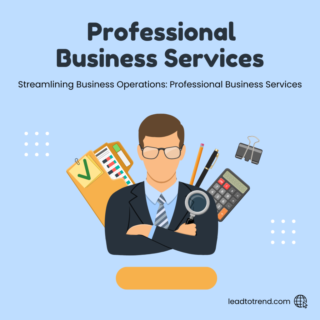 Streamlining Business Operations: Professional Business Services